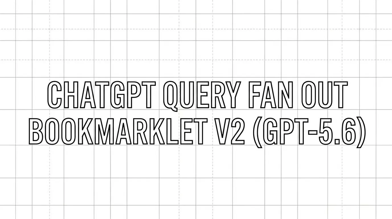 Blueprint-style cover with the text ChatGPT Query Fan-Out Bookmarklet v2 (GPT-5.6) on a grid background